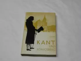 Couverture du produit · Kant und Königsberg : Ein Buch der Erinnerung an Kants 250. Geburtstag am 22. April 1974.
