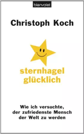 Couverture du produit · Sternhagelglücklich: Wie ich versuchte, der zufriedenste Mensch der Welt zu werden