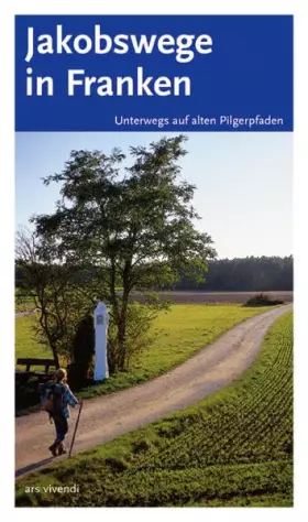 Couverture du produit · Jakobswege in Franken. Unterwegs auf alten Pilgerpfaden