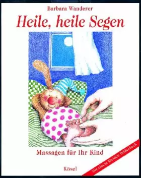 Couverture du produit · Heile, heile Segen: Massagen für Ihr Kind. Mit einem kleinen Bilderbuch