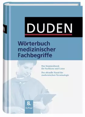 Couverture du produit · Duden – Wörterbuch medizinischer Fachbegriffe: Das Standardwerk für Fachleute und Laien. Der aktuelle Stand der medizinischen T