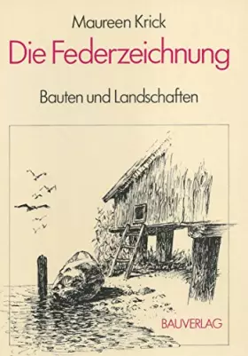 Couverture du produit · Die Federzeichnung - Bauten und Landschaften : Grundlagen und Anregungen zur wirkungsvollen Darstellung