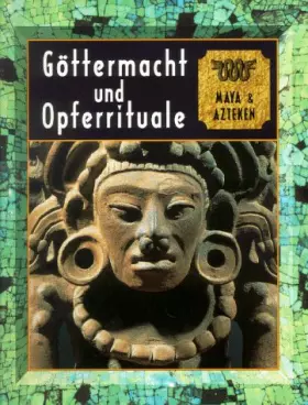 Couverture du produit · Göttermacht und Opferrituale, Maya und Azteken