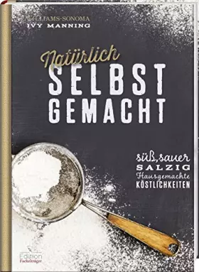 Couverture du produit · Natürlich selbst gemacht: Süß, sauer, salzig - Hausgemachte Köstlichkeiten