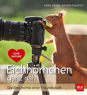 Couverture du produit · Eichhörnchen ganz nah: Die Geschichte einer Freundschaft (BLV Natur)