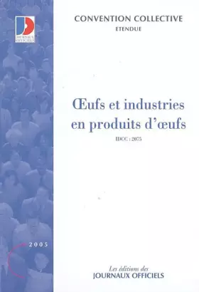 Couverture du produit · Oeufs et industries en produits d'oeufs - Brochure 3184 - IDCC:2075 - 4e édition - Convention du 10 mai 1999
