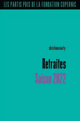 Retraites: Saison 2022 -  Christiane Marty