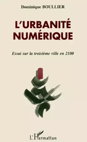 Couverture du produit · L'urbanité numérique - essai sur la troisième ville en 2100