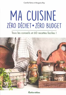 Couverture du produit · Ma cuisine zéro déchet, zéro budget: Tous les conseils et 60 recettes faciles !