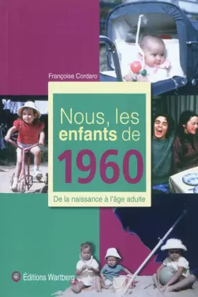 Couverture du produit · Nous, les enfants de 1960 : De la naissance à l'âge adulte