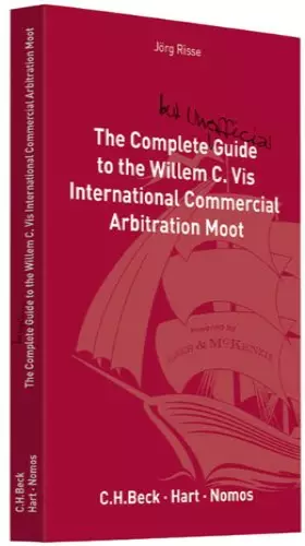Couverture du produit · The Complete (but unofficial) Guide to the Willem C. Vis International Commercial Arbitration Moot
