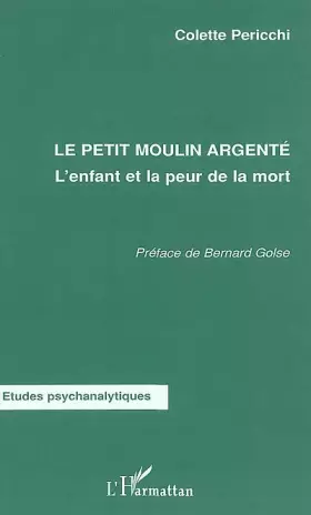 Couverture du produit · Le moulin argenté. L'enfant et la peur de la mort
