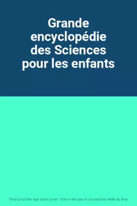 Couverture du produit · Grande encyclopédie des Sciences pour les enfants