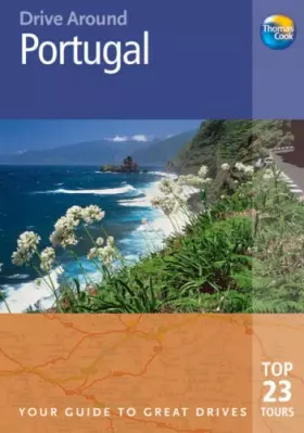 Couverture du produit · Thomas Cook Drive Around Portugal: Your Guide to Great Drives (Thomas Cook Drive Around Guides)