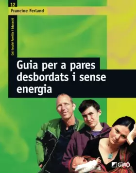 Couverture du produit · Guia per a pares desbordats i sense energia: 012 (Família / Comunitat educativa)