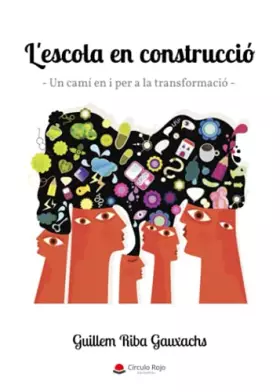 Couverture du produit · L'escola en construcció: Un camí en i per a la transformació (SIN COLECCION)