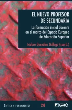 Couverture du produit · El Nuevo Profesor De Secundaria: La formación inicial docente en el marco del Espacio Europeode Educación Superior: 028 (Formac