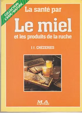 Couverture du produit · La sante par le miel et les produits de la ruche