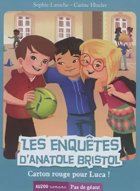 Couverture du produit · Les enquêtes d'Anatole Bristol - Tome 8, Carton rouge pour Luca !