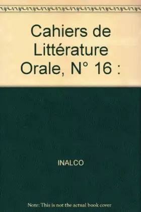 Couverture du produit · Cahiers de Littérature Orale, N° 16 :