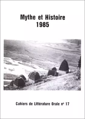 Couverture du produit · Cahier de Littérature Orale, numéro 17 : Mythe et histoire