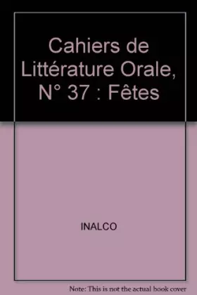 Couverture du produit · Cahiers de Littérature Orale, N° 37 : Fêtes