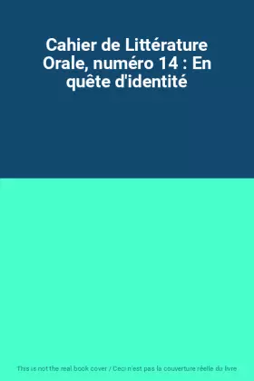 Couverture du produit · Cahier de Littérature Orale, numéro 14 : En quête d'identité