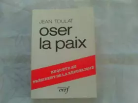 Couverture du produit · Oser la paix: requete au president de la republique 032197