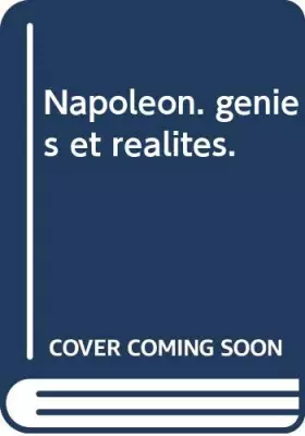 Couverture du produit · Napoléon. génies et réalités.