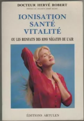 Couverture du produit · Ionisation, santé, vitalité, ou, Les bienfaits des ions négatifs de l'air