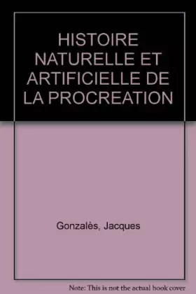 Couverture du produit · Histoire naturelle et artificielle de la procréation