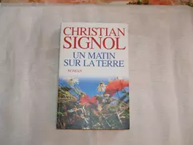 Couverture du produit · CHRISTIAN SIGNOL//UN MATIN SUR LA TERRE//LE GRAND LIVRE DU MOIS//SEPTEMBRE 2007