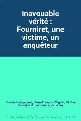 Couverture du produit · Inavouable vérité : Fourniret, une victime, un enquêteur