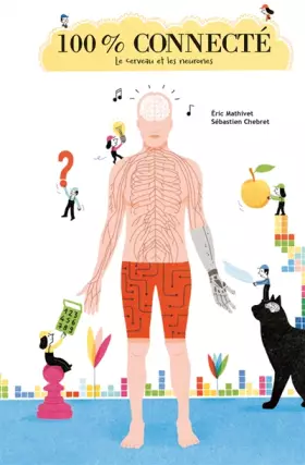 Couverture du produit · 100% connecté : Le cerveau et les neurones