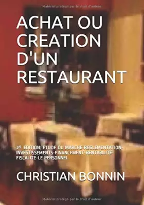 Couverture du produit · ACHAT OU CREATION D'UN RESTAURANT: 2° EDITION: ETUDE DU MARCHE-REGLEMENTATION-INVESTISSEMENTS-FINANCEMENT-RENTABILITE-FISCALITE