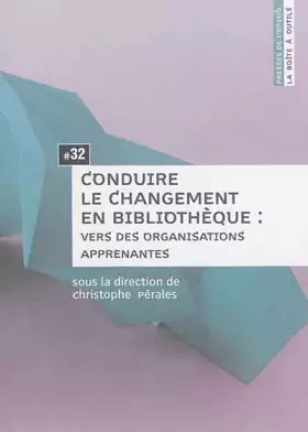 Couverture du produit · Conduire le changement en bibliothèque : vers des organisations apprenantes