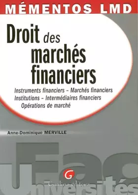 Couverture du produit · Droit des marchés financiers : Instruments financiers, Marchés financiers, Institutions, Intermédiaires financiers, Opérations