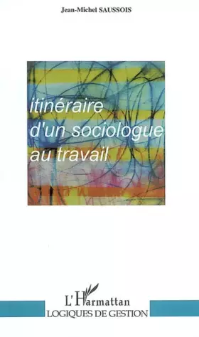 Couverture du produit · Itinéraire d'un sociologue au travail