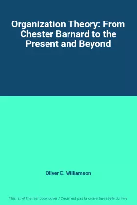 Couverture du produit · Organization Theory: From Chester Barnard to the Present and Beyond