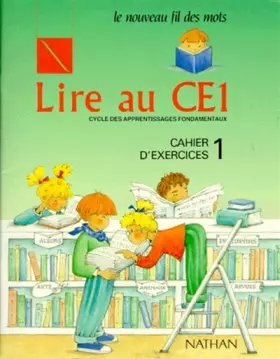 Couverture du produit · Le Nouveau Fil Des Mots : Lire Au CE1, Cycle Des Apprentissages Fondamentaux, Cahier D'exercices, volume 1