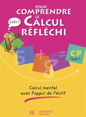 Couverture du produit · Pour comprendre le calcul réfléchi CP Cycle 2 : Calcul mental avec l'appui de l'écrit