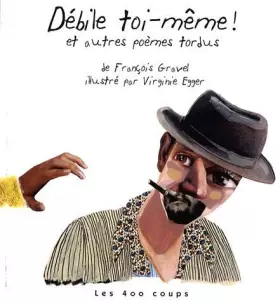 Couverture du produit · Débile toi-même ! : Et autres poèmes tordus