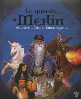 Couverture du produit · Le grimoire de Merlin: et autres créatures fantastiques...