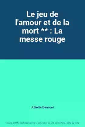 Couverture du produit · Le jeu de l'amour et de la mort ** : La messe rouge