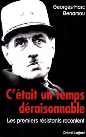 Couverture du produit · C'était un temps déraisonnable : Les premiers résistants racontent