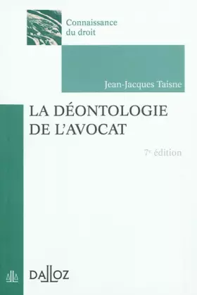 Couverture du produit · La déontologie de l'avocat - 7e éd.: Connaissance du droit