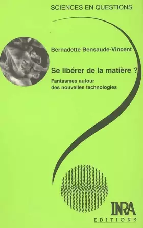 Couverture du produit · Se libérer de la matière ?: Fantasmes autour des nouvelles technologies.
