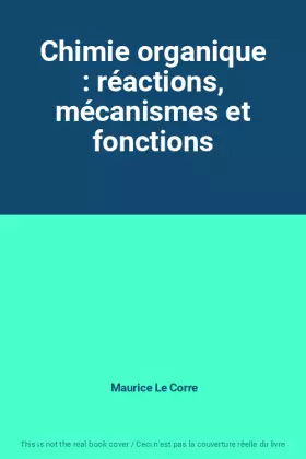 Couverture du produit · Chimie organique : réactions, mécanismes et fonctions