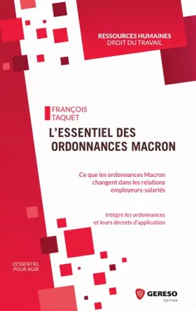 Couverture du produit · L'essentiel des ordonnances Macron: Ce que les ordonnances Macron vont changer dans les relations employeurs-salariés. Intègre