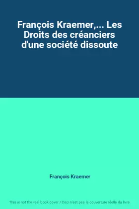 Couverture du produit · François Kraemer,... Les Droits des créanciers d'une société dissoute